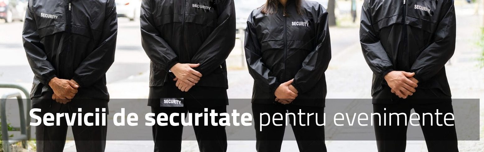 Servicii de securitate pentru evenimente: asiguram siguranța în orice situatie